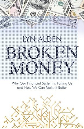 Broken Money: Why Our Financial System is Failing Us and How We Can Make it Better