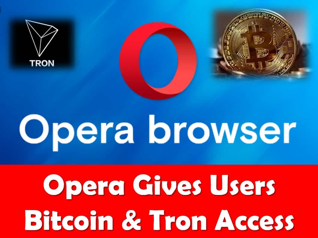 Opera browser gives users access to Bitcoin and Tron