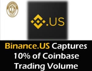 BinanceUS Captures 10 percent of Coinbase Trading Volume