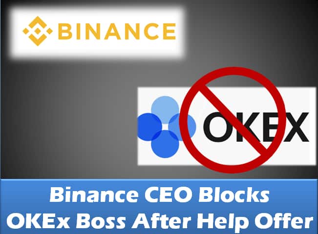 Binance CEO Blocks OKEx Boss for offering to help with broker issue