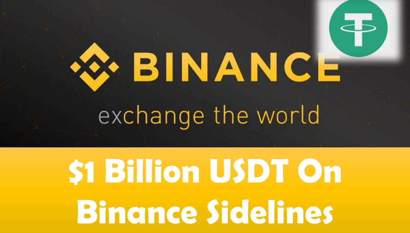 $1 Billion Tether (USDT sitting on the Binanace sidelines