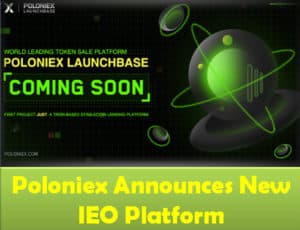 Poloniex Cryptocurrency Exchanges announces new Initial Exchange Offering (IEO) platform, LaunchBase