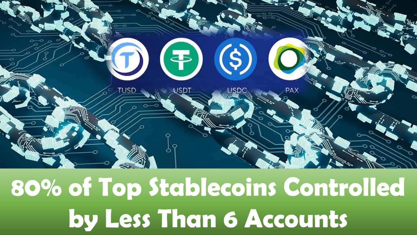 80% of Top Stablecoins Controlled by Less Than 6 Accounts