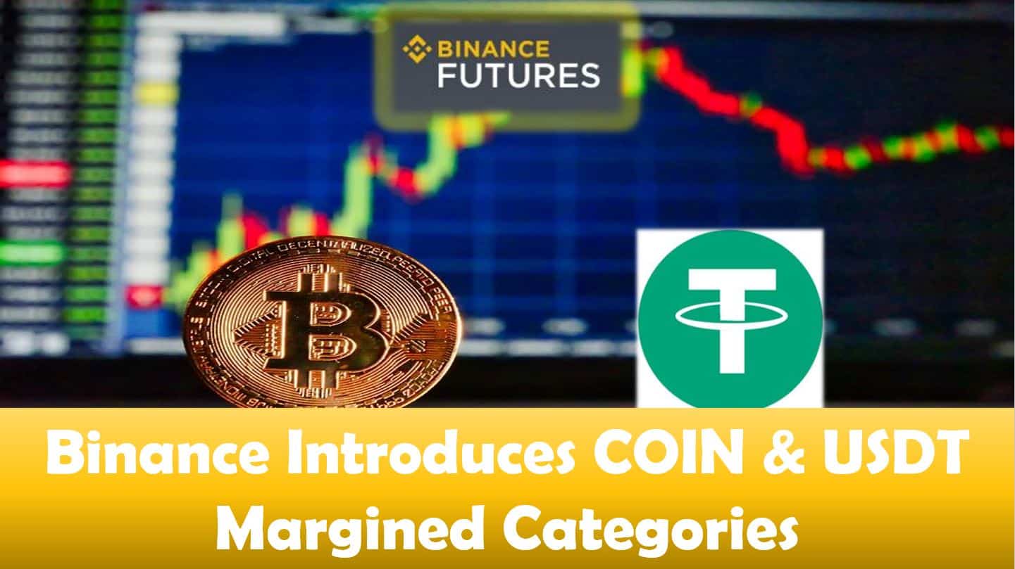 Binance Introduces COIN & USDT Margined Categories ...