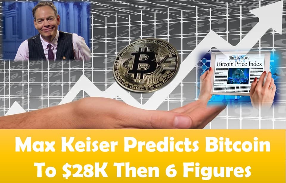 Max Keiser Predicts Bitcoin To $28K Then 6 Figures