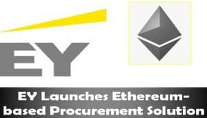 EY Launches Ethereum-based Procurement Solution