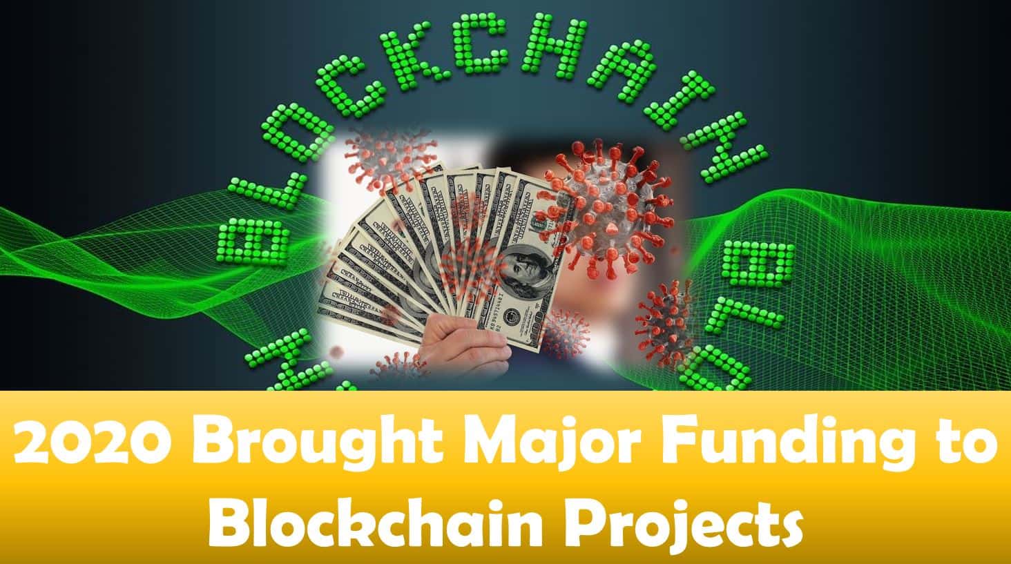 2020 Brought Major Funding to Blockchain Projects