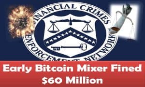 Early Bitcoin Mixer Fined $60 Million
