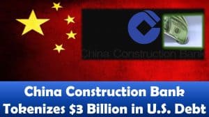 China Construction Bank Tokenizes $3 Billion in US Debt