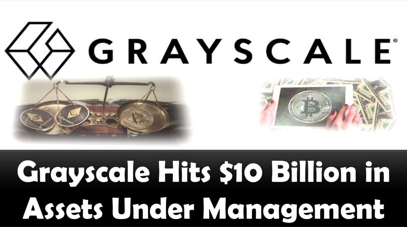 Grayscale Hits $10 Billion in Assets Under Management