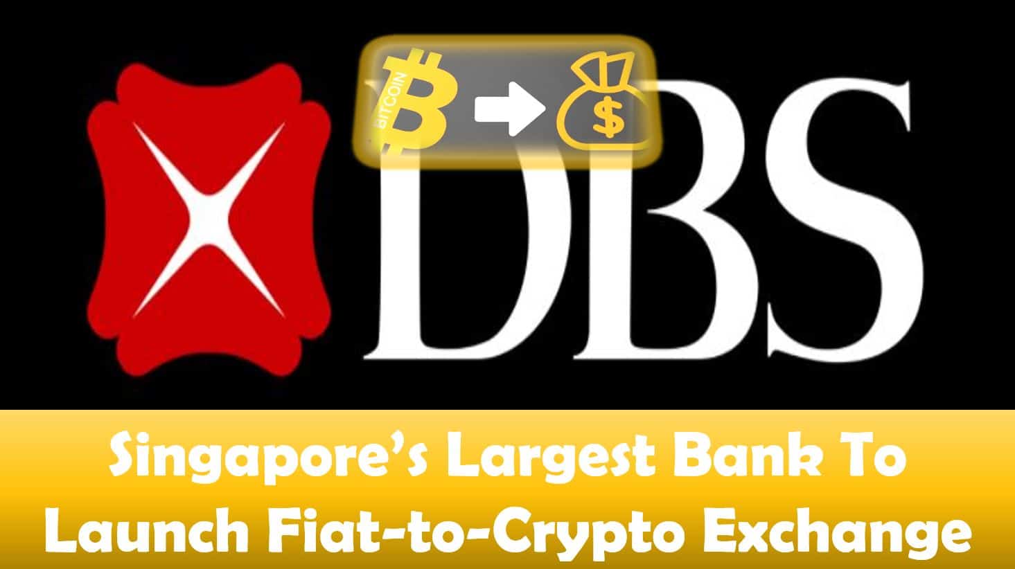 Singapore’s Largest Bank To Launch Fiat-to-Crypto Exchange