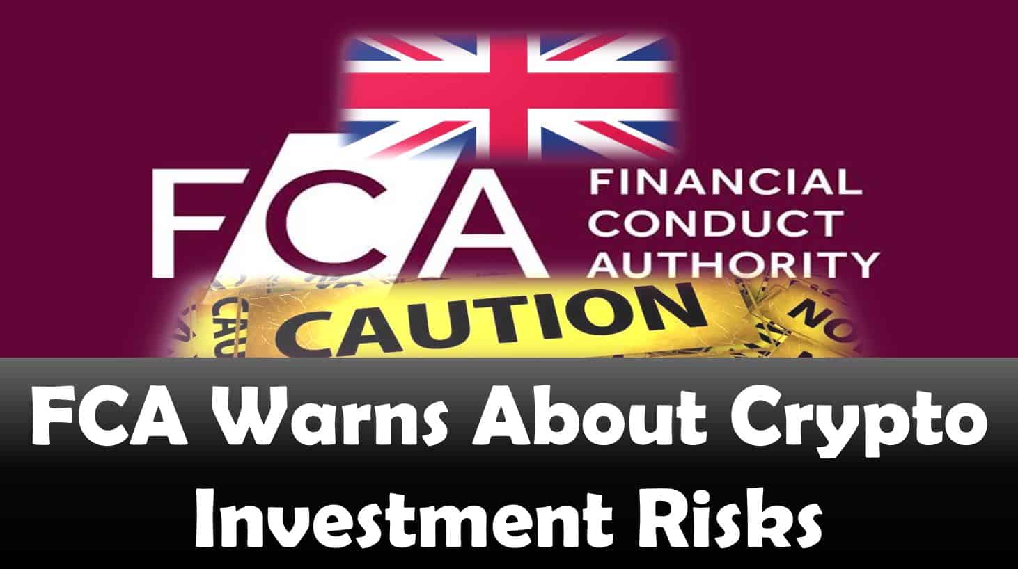 FCA Warns About Crypto Investment Risks
