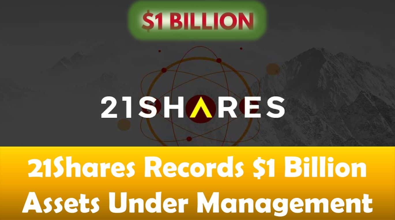 21Shares Records $1 Billion AUM