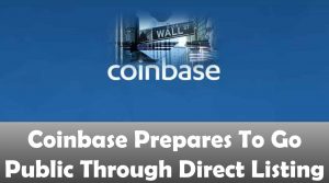 Coinbase Prepares To Go Public Through Direct Listing