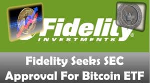 Fidelity Seeks SEC Approval For Bitcoin ETF
