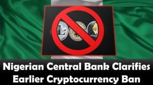 Nigerian Central Bank Clarifies Earlier Cryptocurrency Ban