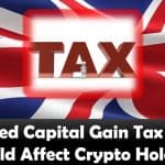 Proposed Capital Gain Tax In U.K. Could Affect Crypto Holders