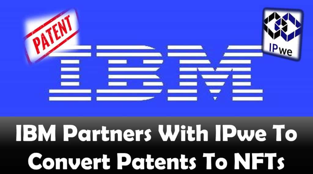 IBM Partners With IPwe To Convert Patents To NFTs