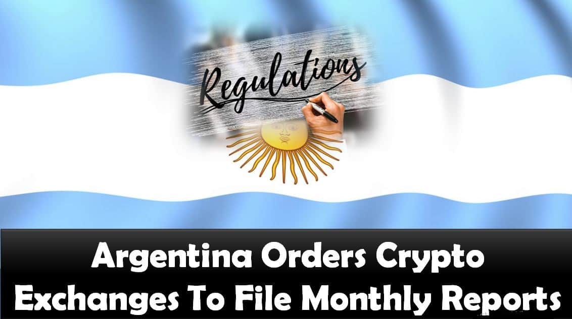 Argentina Orders Crypto Exchanges To File Monthly Reports