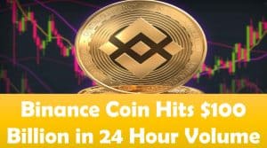 Binance Coin Hits $100 Billion in 24 Hour Volume