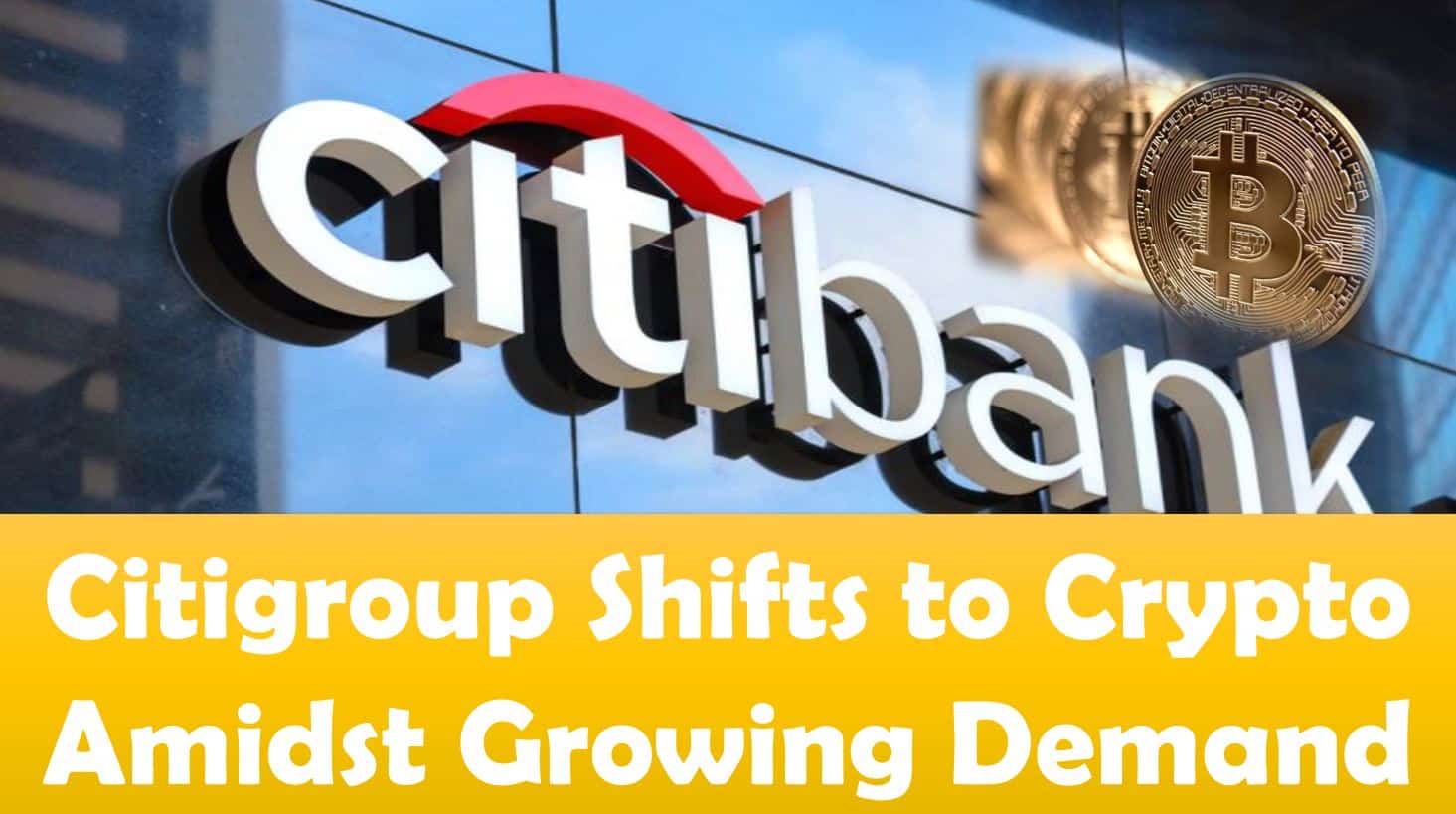 Citigroup Shifts to Crypto Amidst Growing Demand
