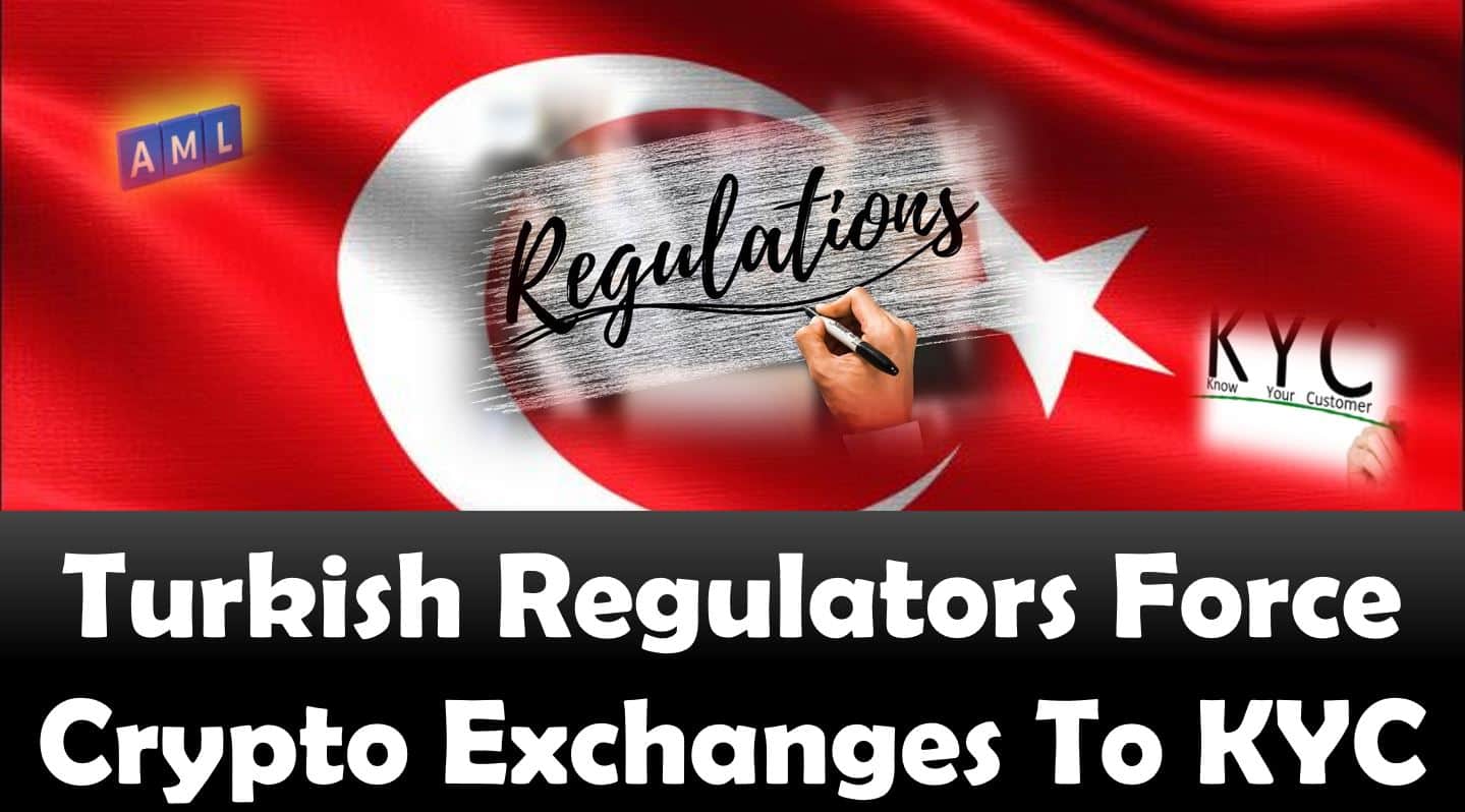 Turkish Regulators Force Crypto Exchanges To KYC