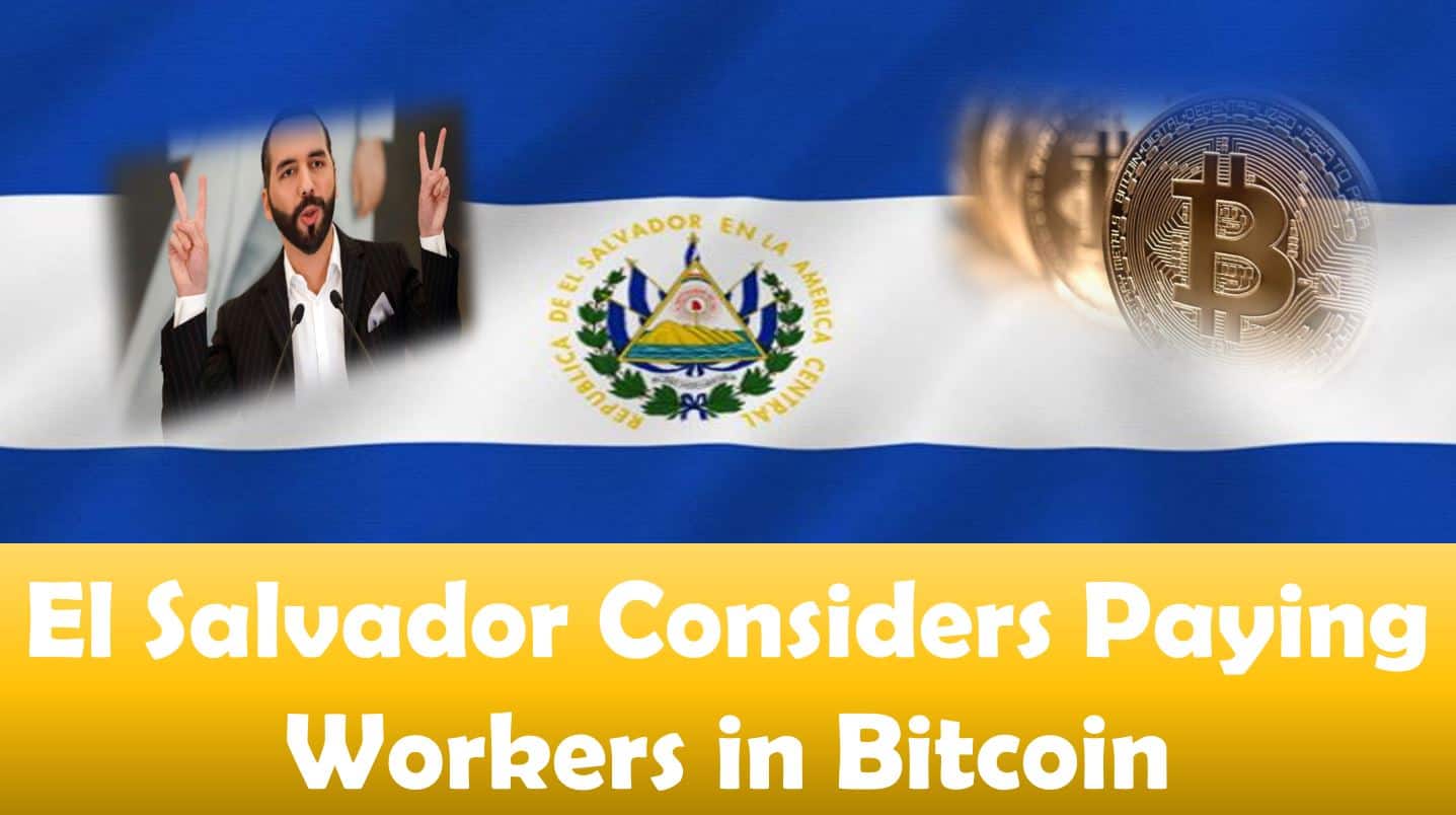 El Salvador Considers Paying Workers in Bitcoin