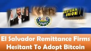 El Salvador Remittance Firms Hesitant To Adopt Bitcoin