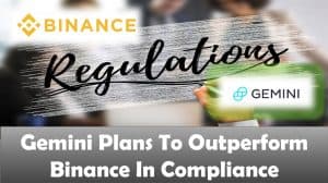 Gemini Plans To Outperform Binance In Compliance