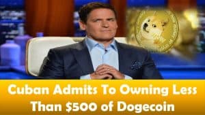 Mark Cuban Admits To Owning Less Than $500 of Dogecoin