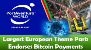 Largest European Theme Park Endorses Bitcoin Payments