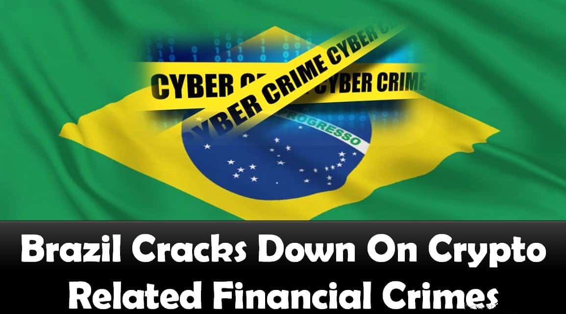 Brazil Cracks Down On Crypto Related Financial Crimes