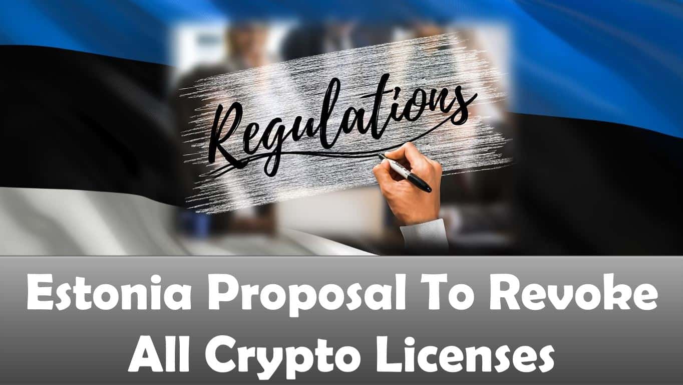 Estonia Proposal To Revoke All Crypto Licenses