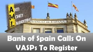 Bank of Spain Calls On VASPs To Register
