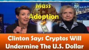 Hillary Clinton Says Cryptos Will Undermine The U.S. Dollar