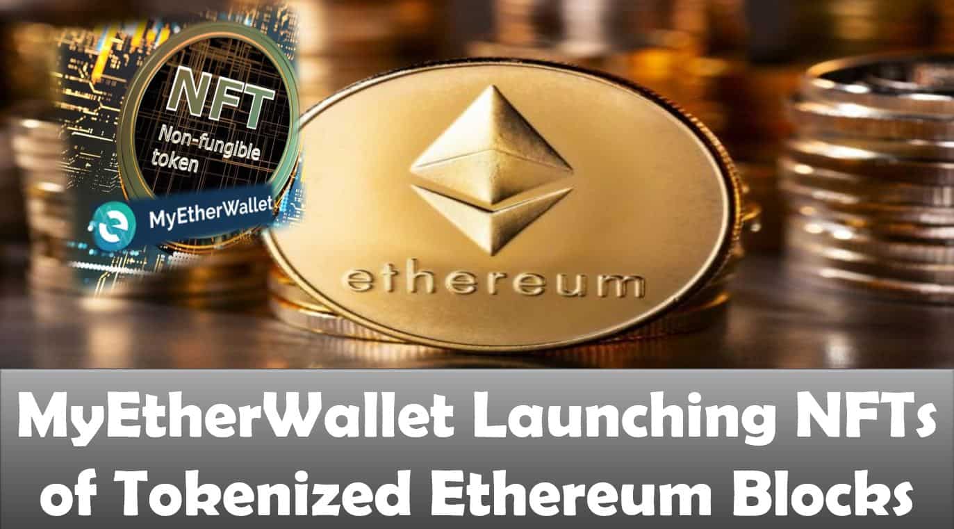 MyEtherWallet Launching NFTs of Tokenized Ethereum Blocks