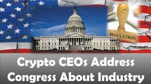 Crypto CEOs Address Congress About Industry