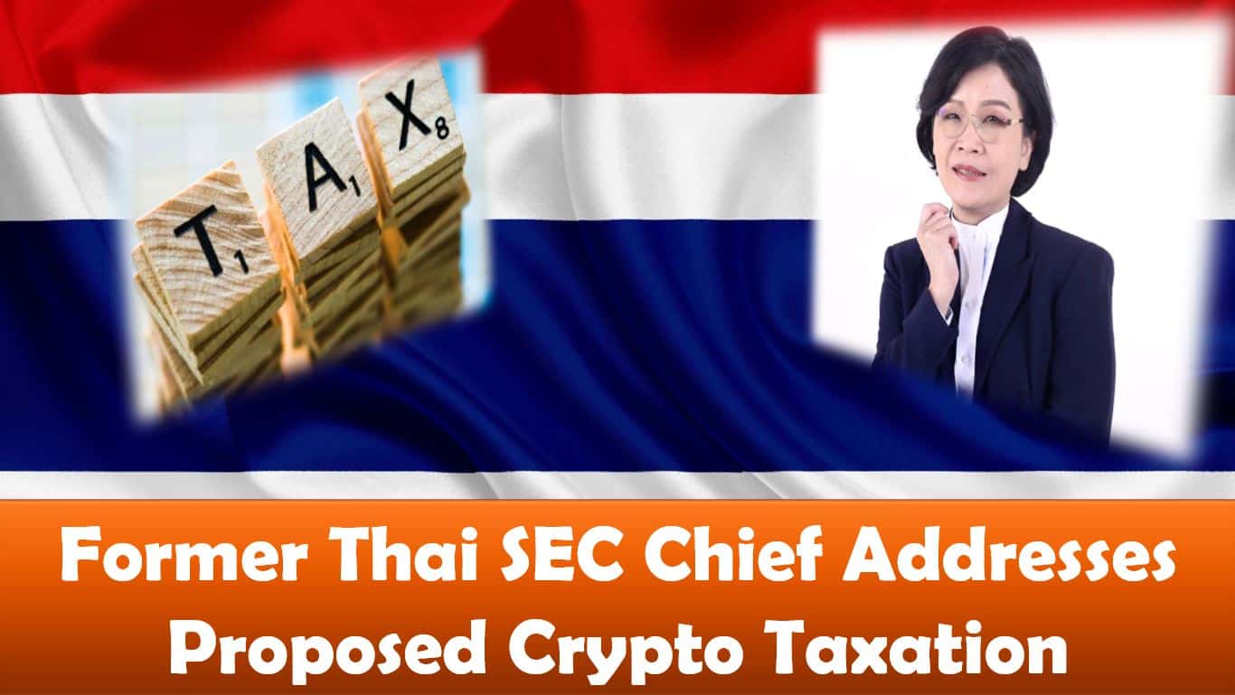 Former Thai SEC Chief Addresses Proposed Crypto Taxation