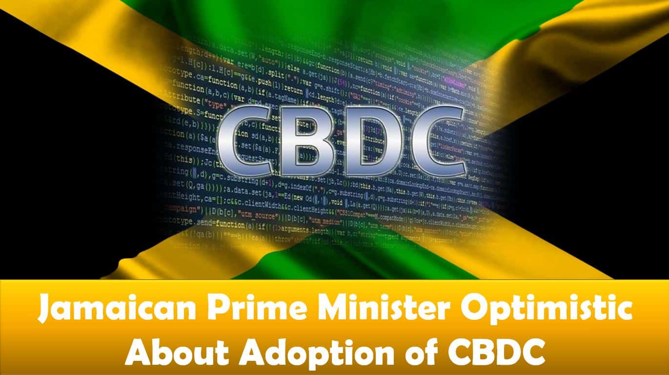 Jamaican Prime Minister Optimistic About Adoption of CBDC