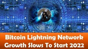 Bitcoin Lightning Network Growth Slows To Start 2022