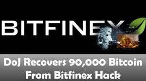 DoJ Recovers 90,000 Bitcoin From Bitfinex Hack