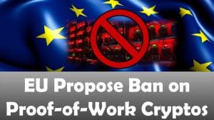 EU Propose Ban on Proof-of-Work Cryptos