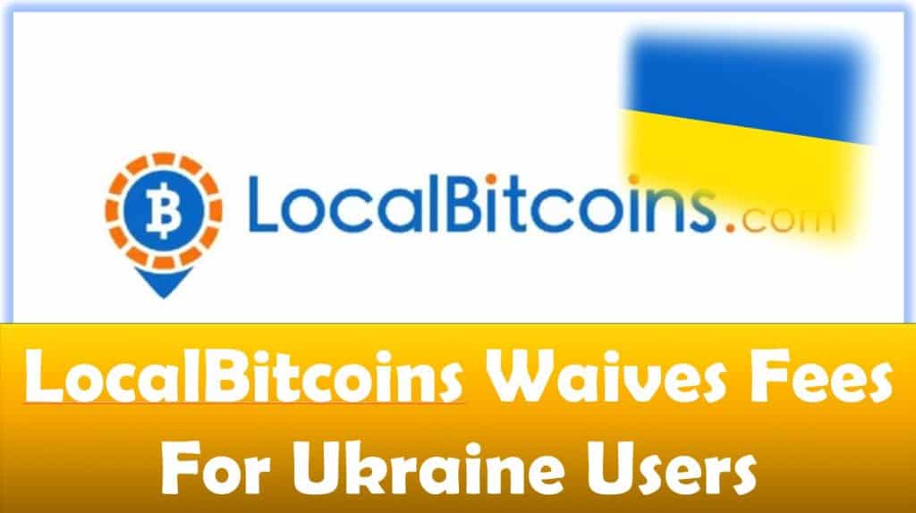 LocalBitcoins Waives Fees For Ukraine Users