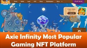 Axie Infinity Most Popular Gaming NFT Platform