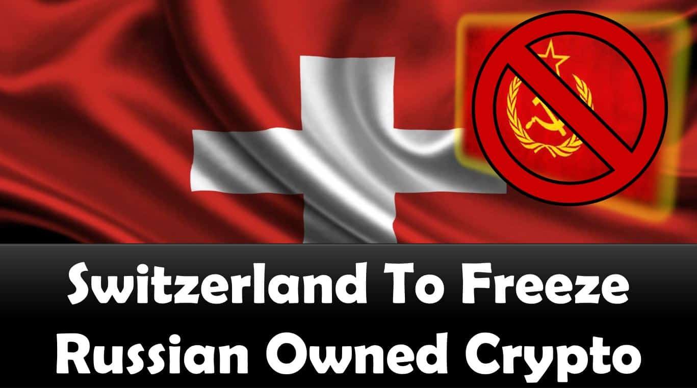 Switzerland To Freeze Russian Owned Crypto