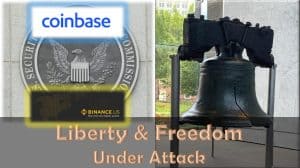 Liberty & Freedom at risk as SEC sues Binance and Coinbase