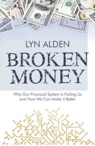 Broken Money: Why Our Financial System is Failing Us and How We Can Make it Better