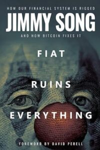 Fiat Ruins Everything: How Our Financial System Is Rigged and How Bitcoin Fixes It